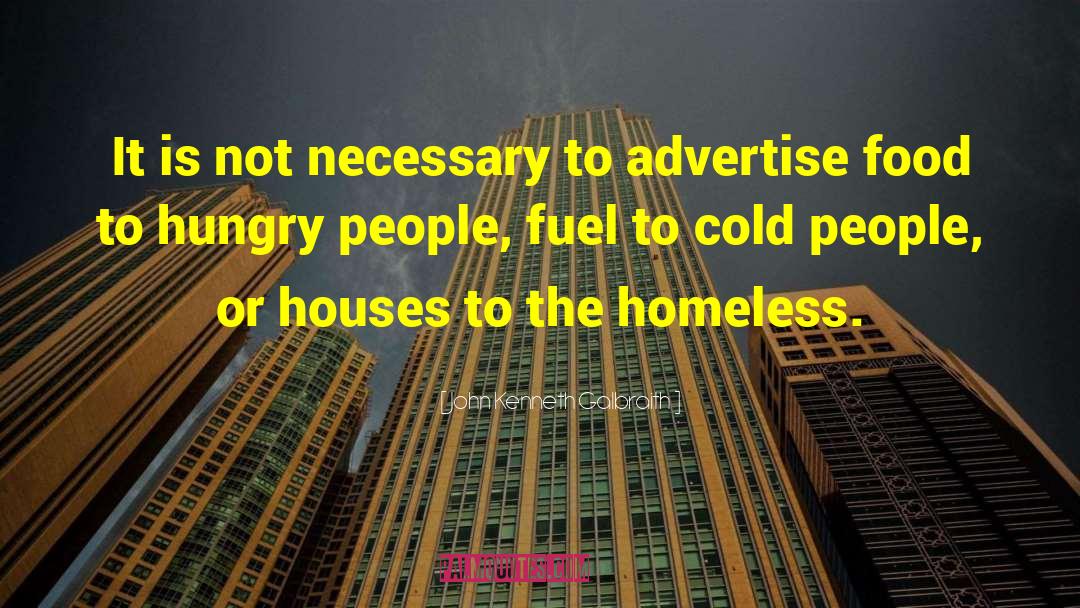 Homeless People quotes by John Kenneth Galbraith