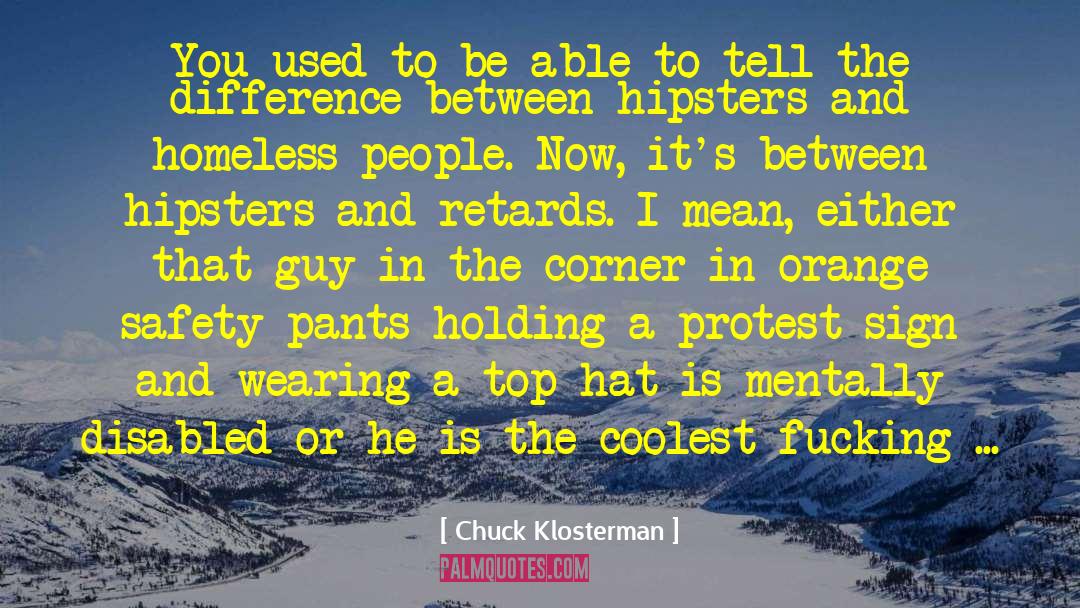 Homeless People quotes by Chuck Klosterman