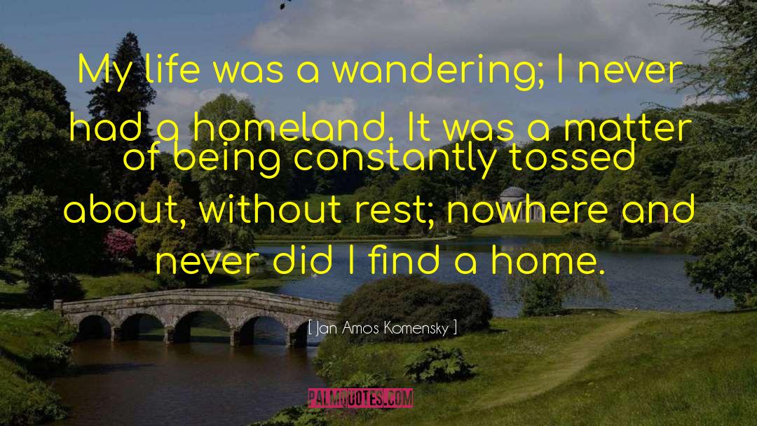 Homelessness quotes by Jan Amos Komensky