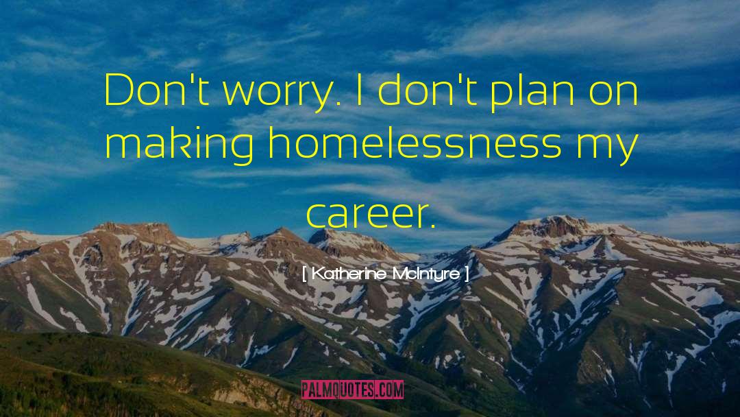 Homelessness quotes by Katherine McIntyre