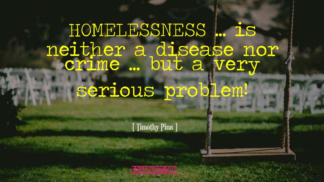 Homelessness quotes by Timothy Pina