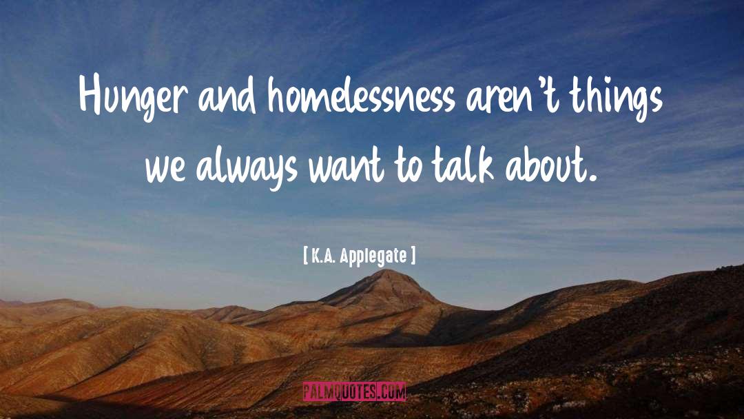 Homelessness quotes by K.A. Applegate