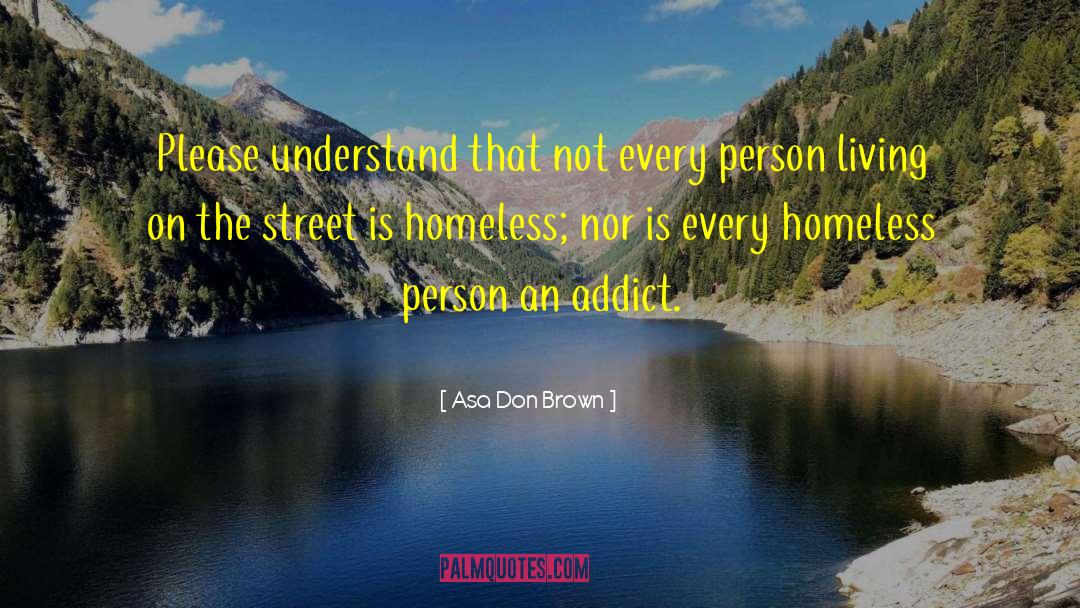 Homelessness quotes by Asa Don Brown