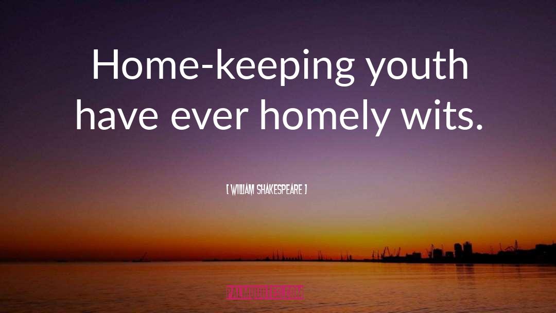 Homely quotes by William Shakespeare