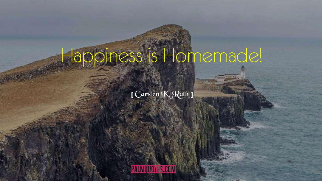 Homemade quotes by Carsten K. Rath