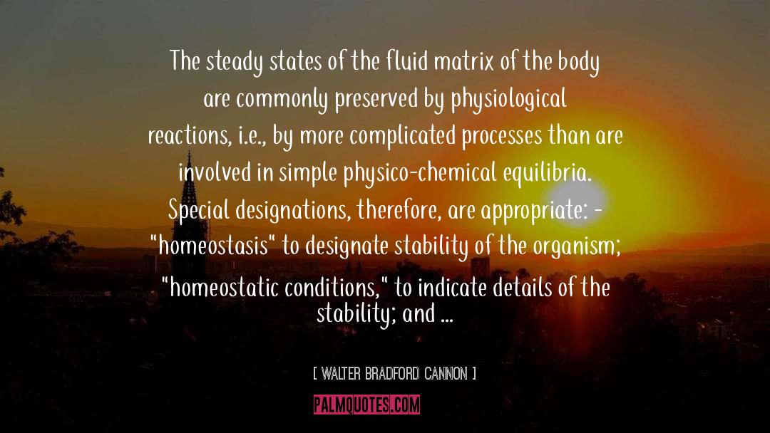 Homeostasis quotes by Walter Bradford Cannon