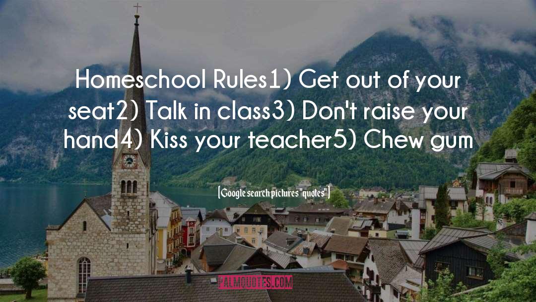Homeschool Rules quotes by Google Search Pictures 