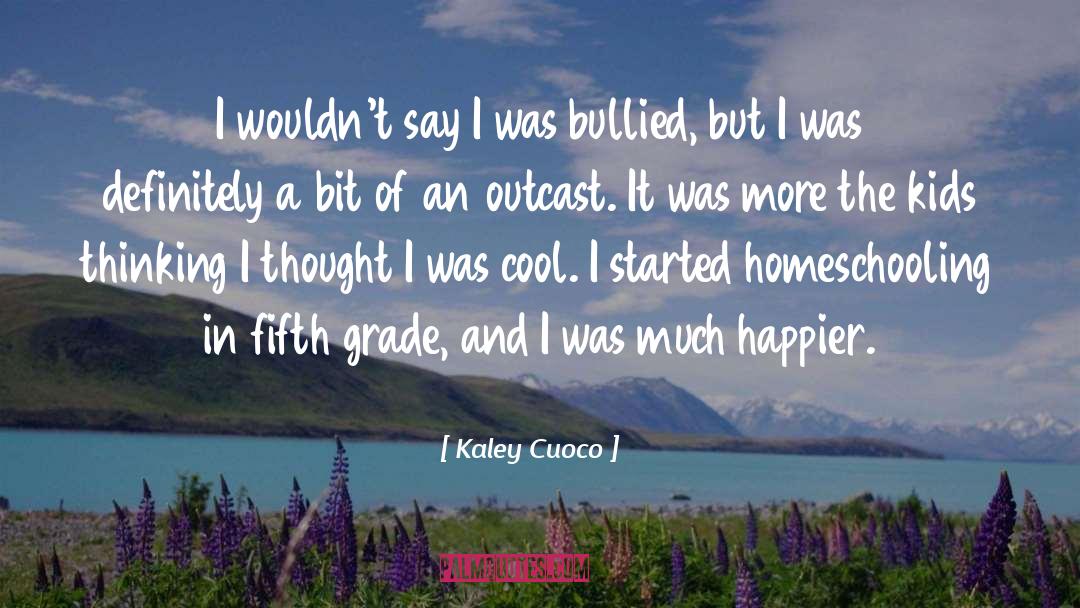 Homeschooling quotes by Kaley Cuoco