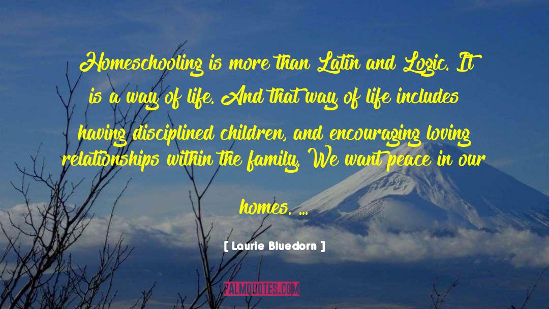 Homeschooling quotes by Laurie Bluedorn