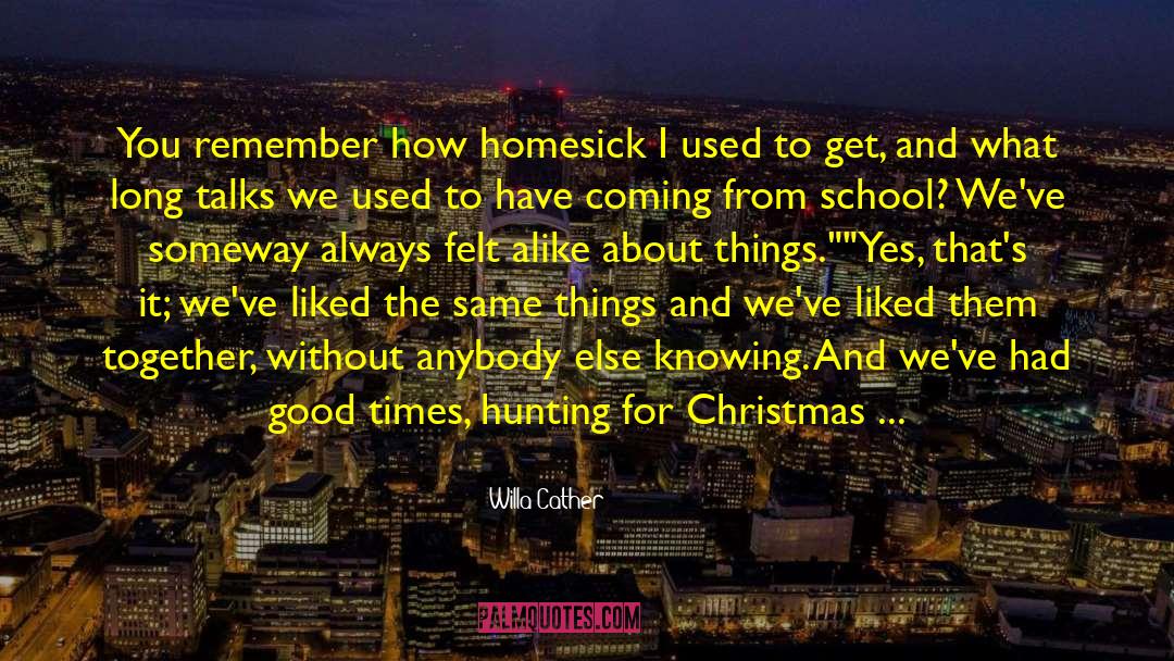 Homesick quotes by Willa Cather