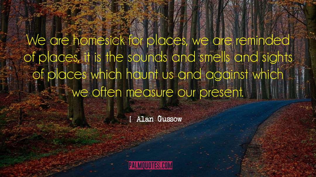 Homesick quotes by Alan Gussow
