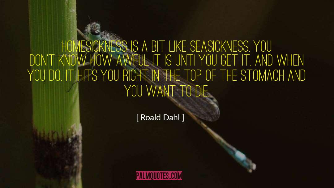 Homesickness quotes by Roald Dahl