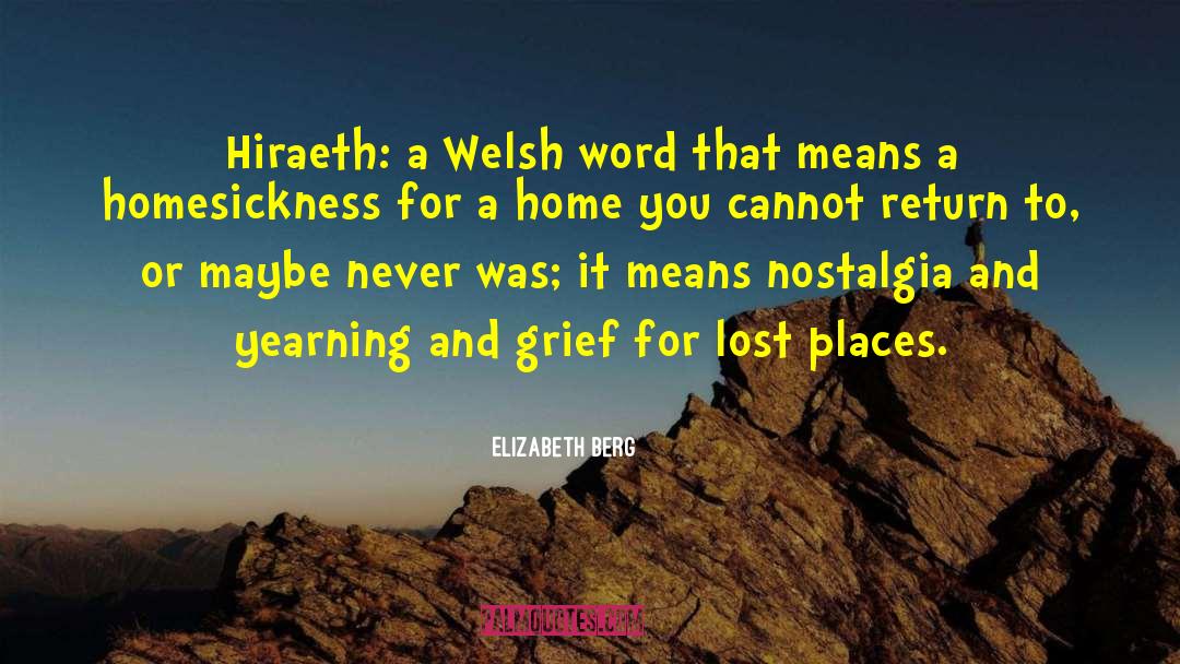 Homesickness quotes by Elizabeth Berg