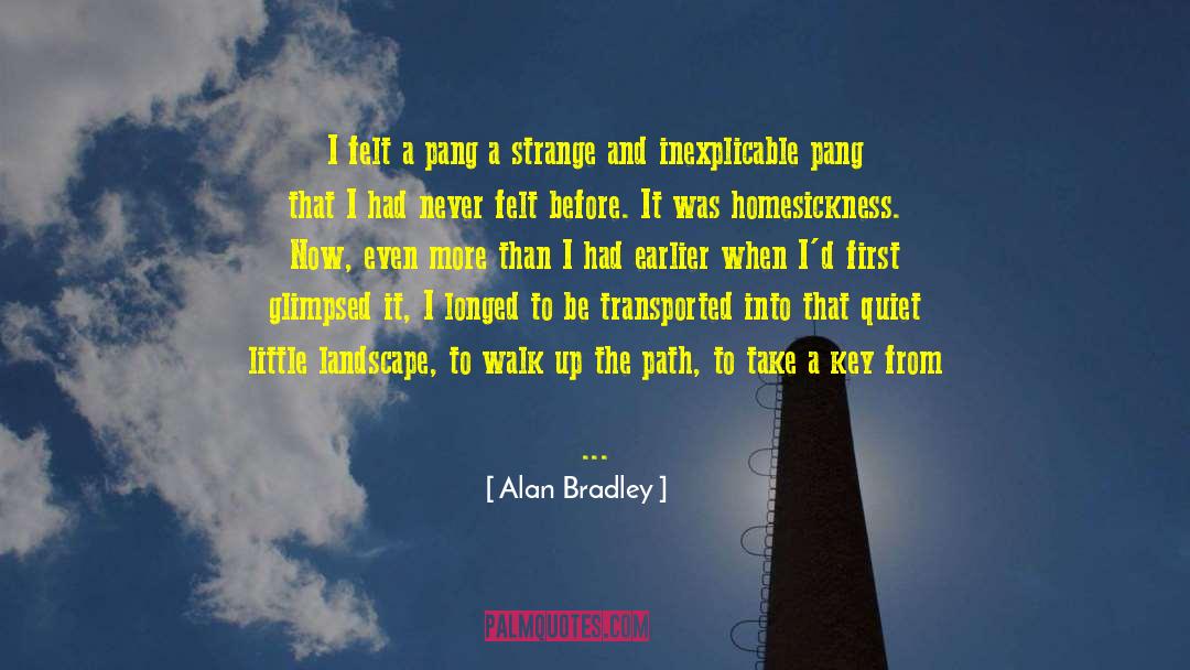 Homesickness quotes by Alan Bradley