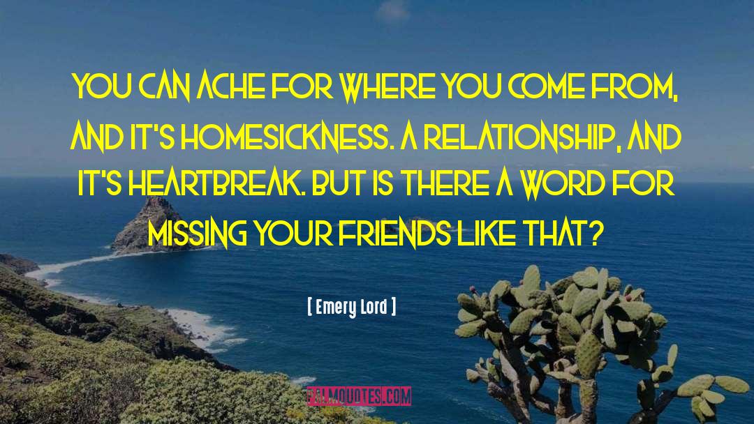 Homesickness quotes by Emery Lord