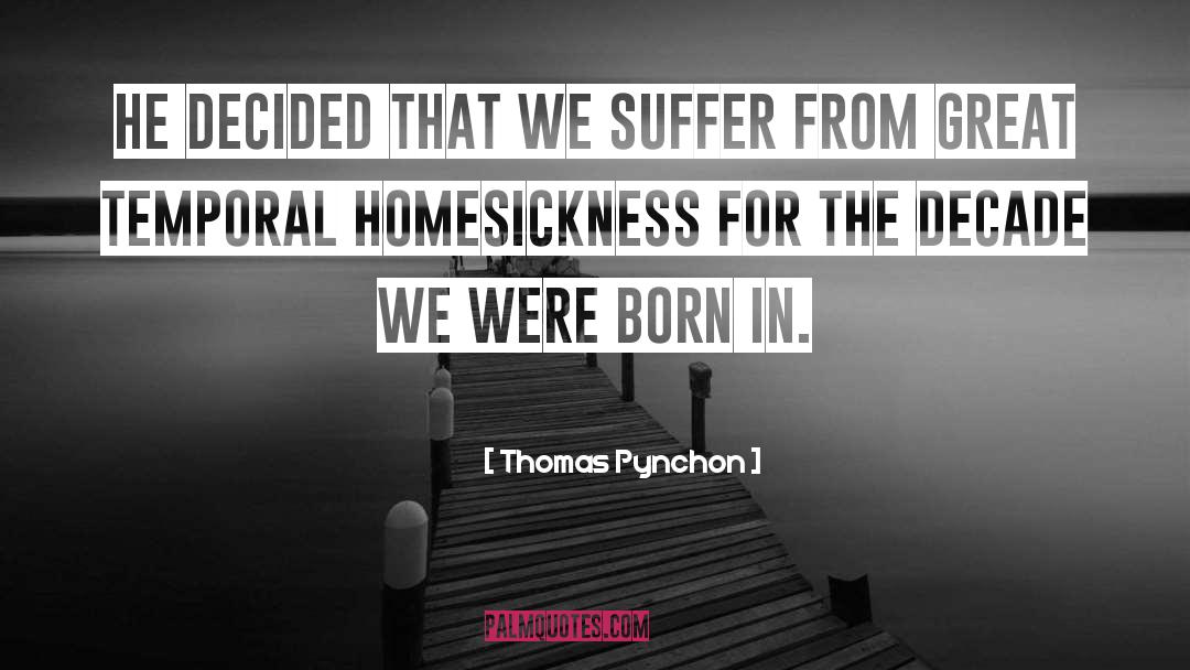 Homesickness quotes by Thomas Pynchon