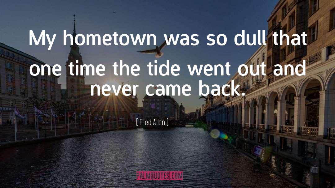 Hometown quotes by Fred Allen