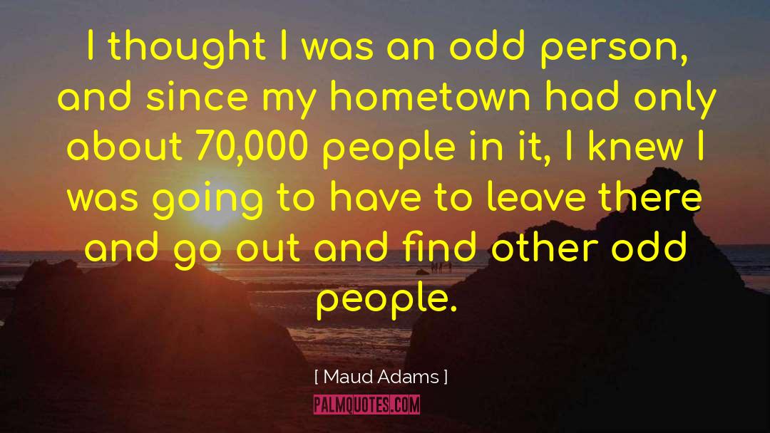 Hometown quotes by Maud Adams