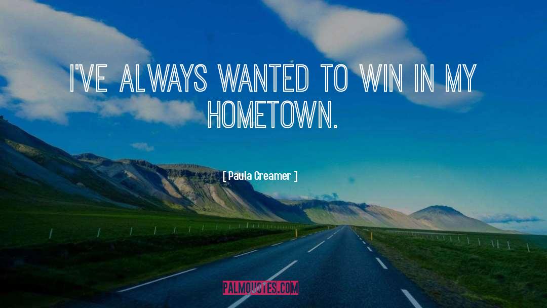 Hometown quotes by Paula Creamer