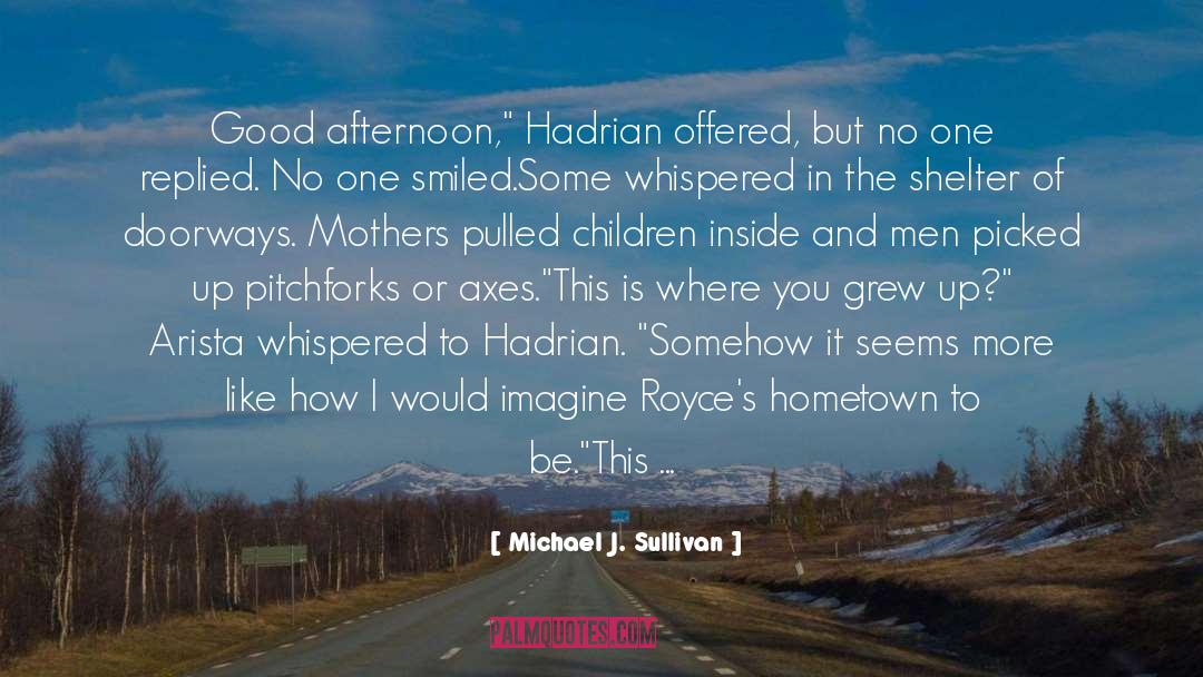 Hometown quotes by Michael J. Sullivan