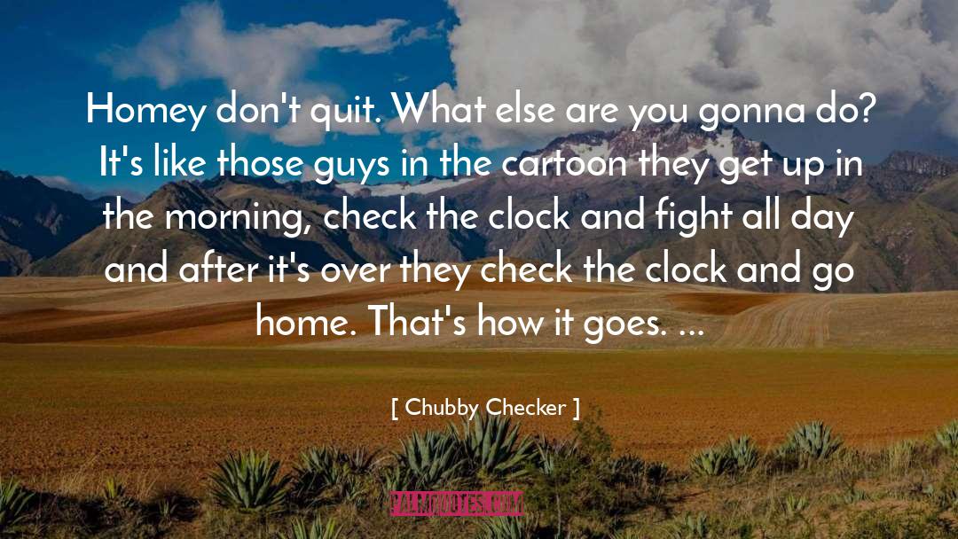 Homey quotes by Chubby Checker