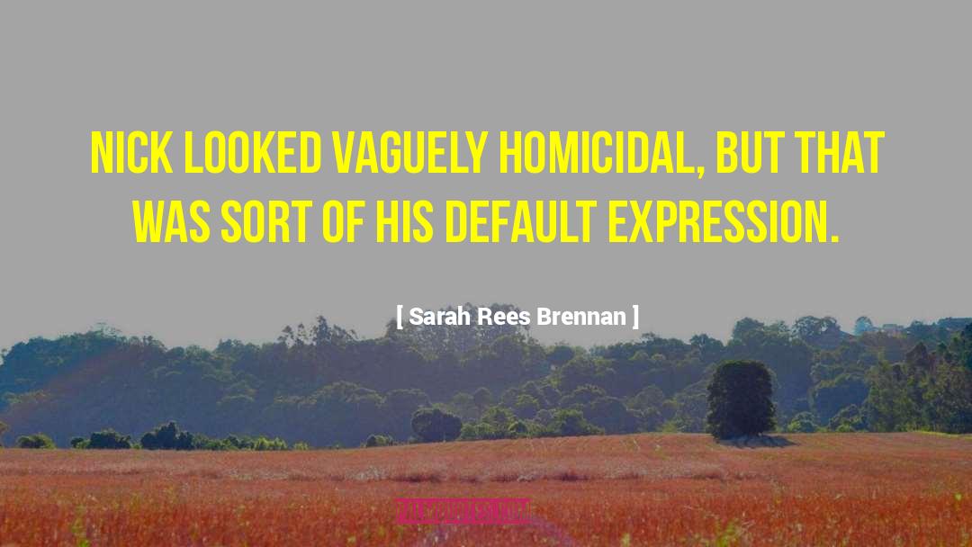 Homicidal quotes by Sarah Rees Brennan