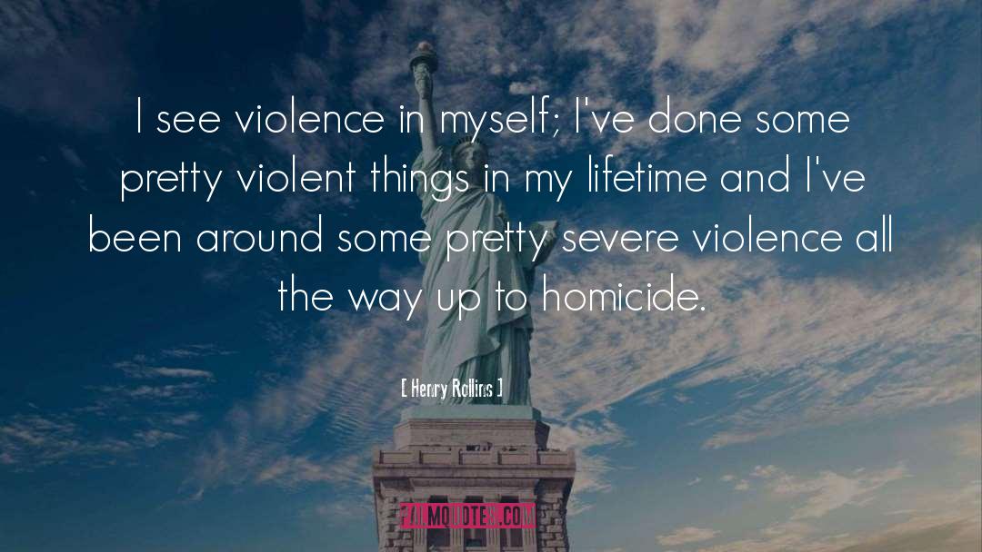 Homicide quotes by Henry Rollins