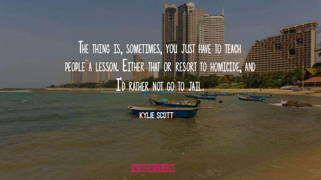Homicide quotes by Kylie Scott