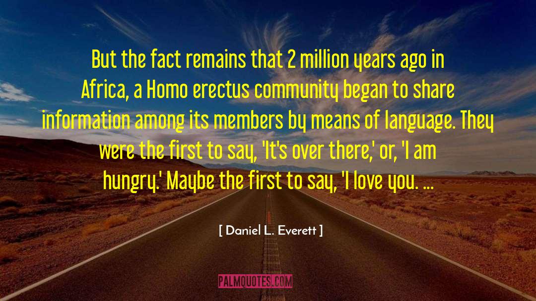 Homo Ergaster quotes by Daniel L. Everett