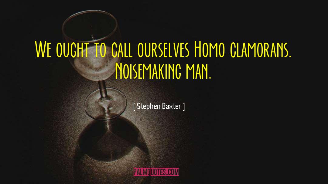 Homo Ergaster quotes by Stephen Baxter