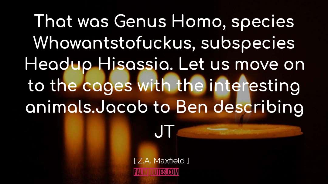 Homo Ergaster quotes by Z.A. Maxfield