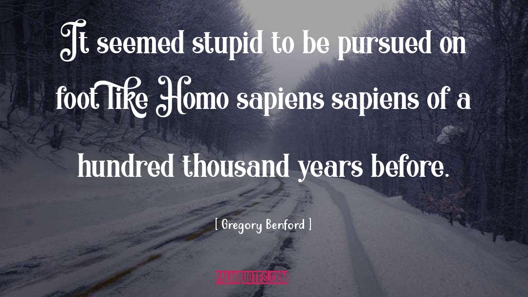 Homo Habilis quotes by Gregory Benford