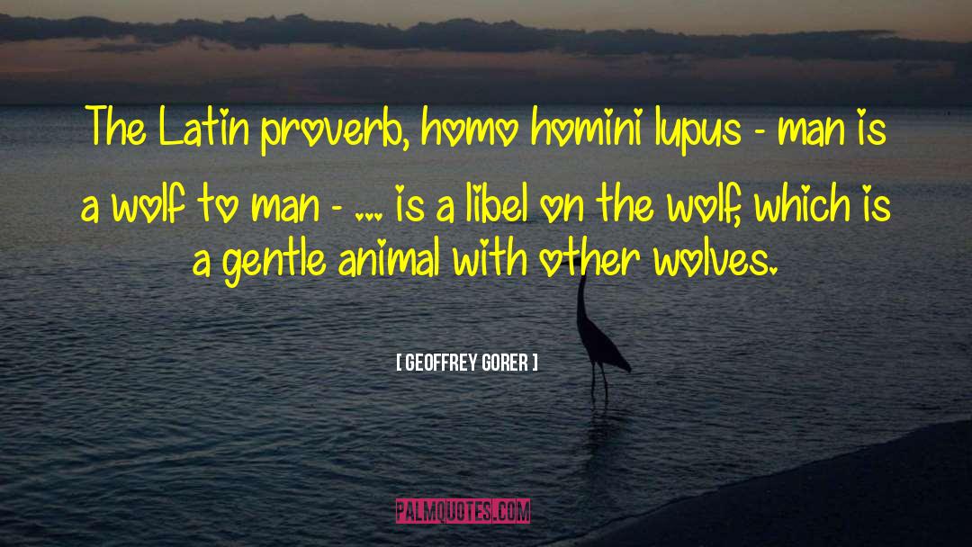 Homo Homini Lupus quotes by Geoffrey Gorer