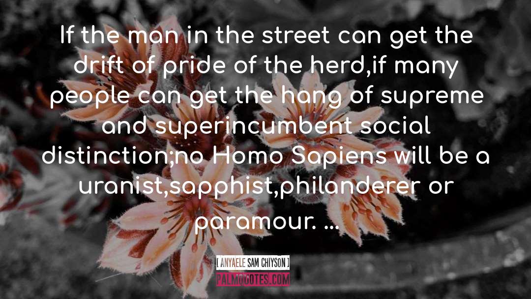 Homo Sapiens quotes by Anyaele Sam Chiyson