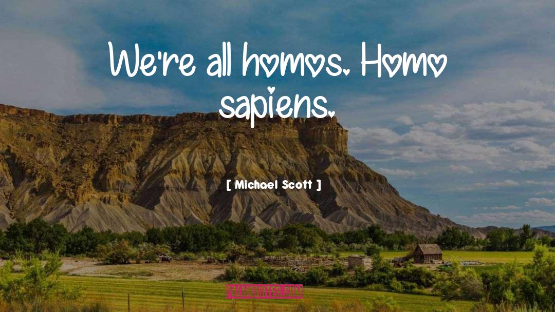 Homo Sapiens quotes by Michael Scott