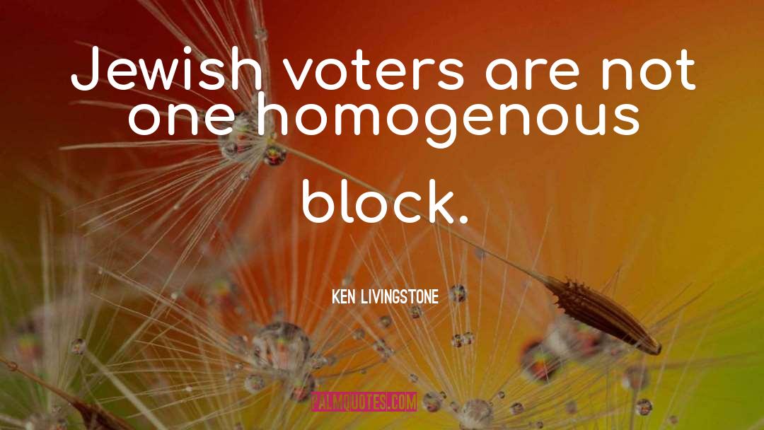 Homogenous quotes by Ken Livingstone