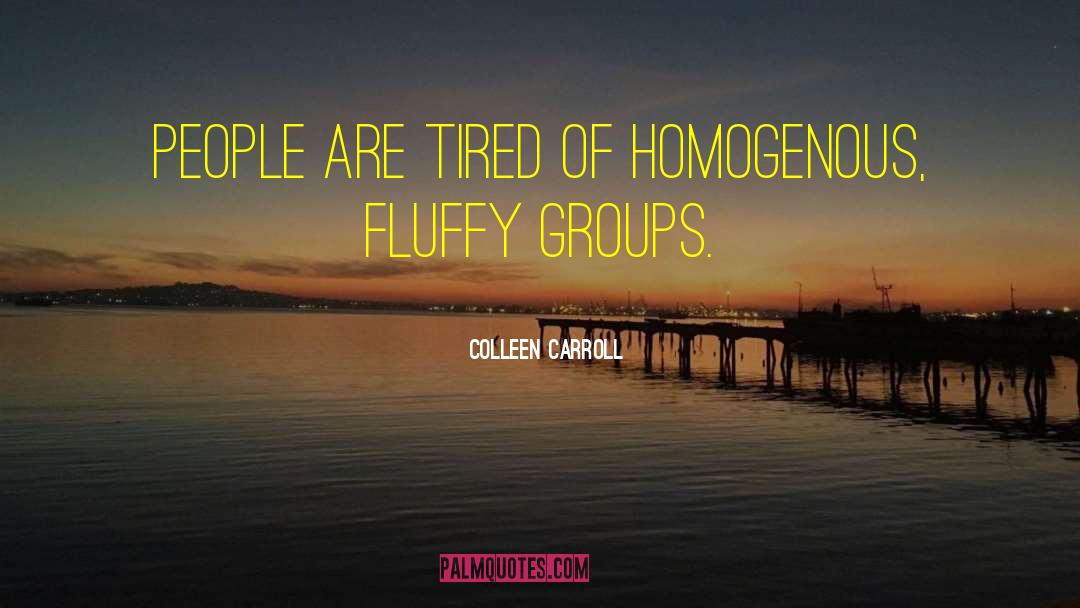 Homogenous quotes by Colleen Carroll