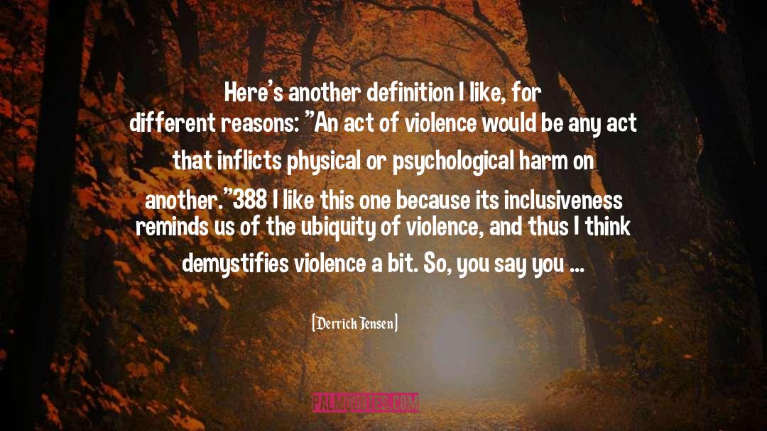 Homophobic Violence quotes by Derrick Jensen