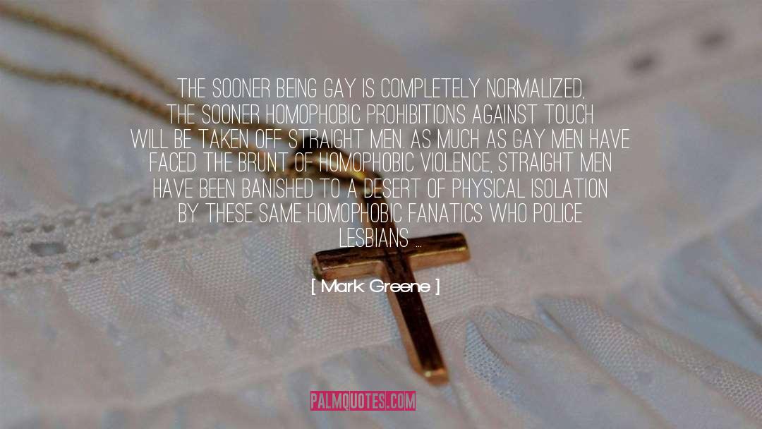 Homophobic Violence quotes by Mark Greene