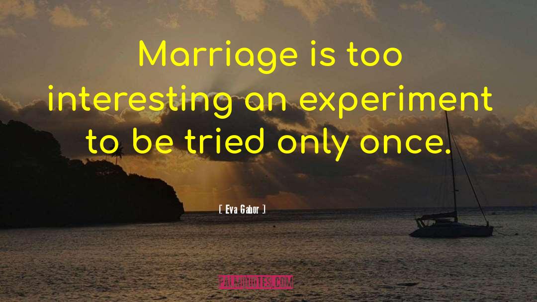Homosexual Marriage quotes by Eva Gabor