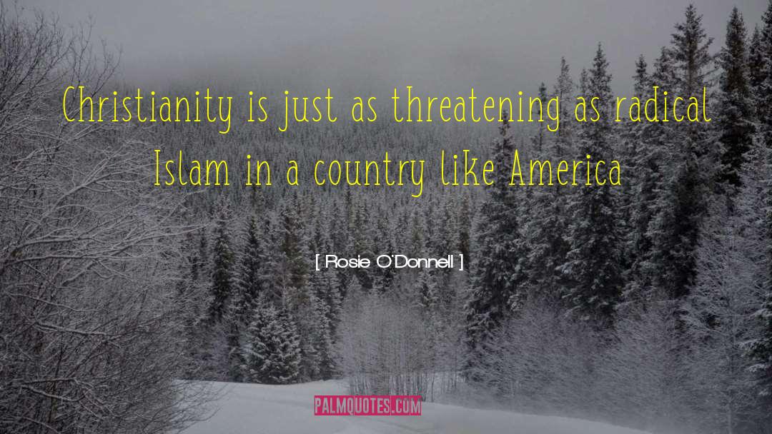 Homosexuality In Islam quotes by Rosie O'Donnell