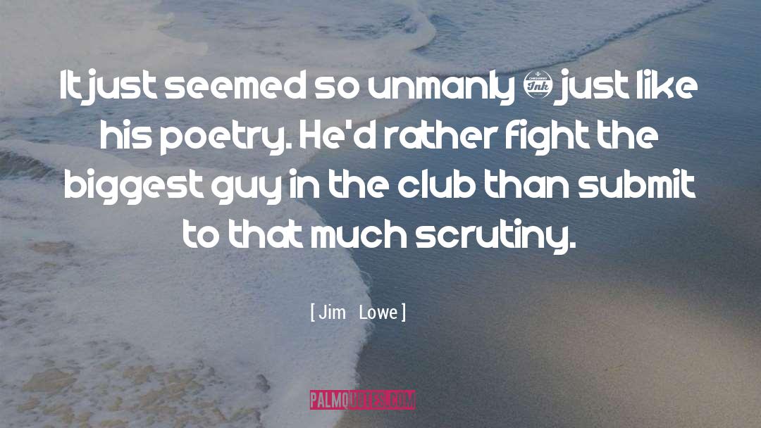 Homosexuality Masculinity quotes by Jim   Lowe