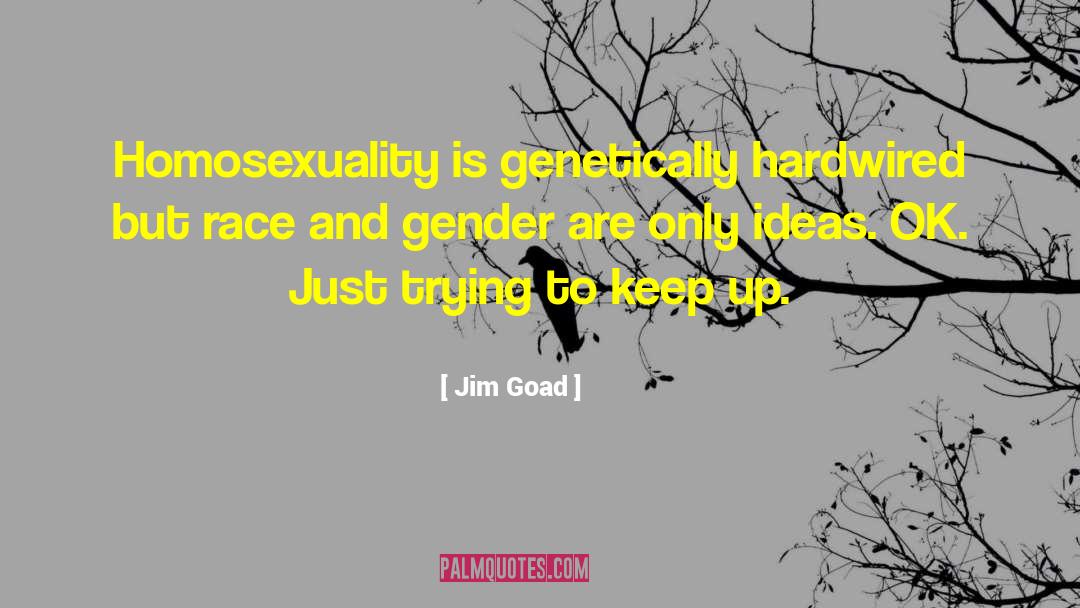 Homosexuality quotes by Jim Goad