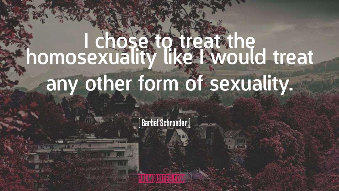 Homosexuality quotes by Barbet Schroeder