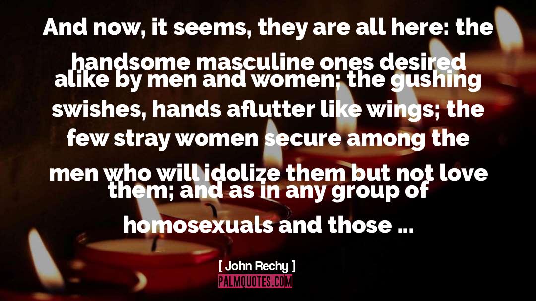 Homosexuals quotes by John Rechy