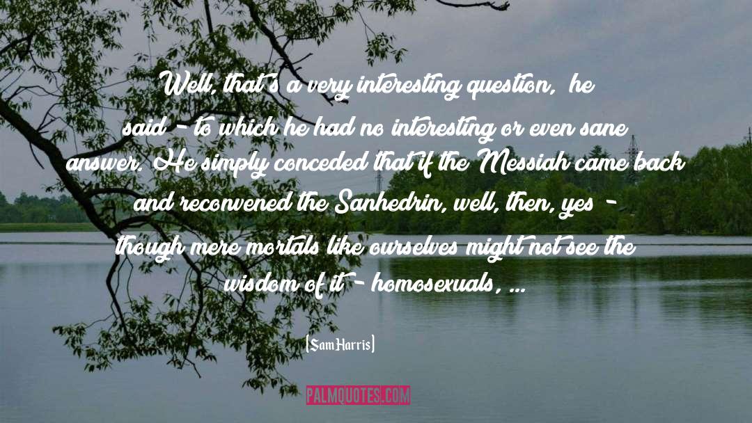 Homosexuals quotes by Sam Harris