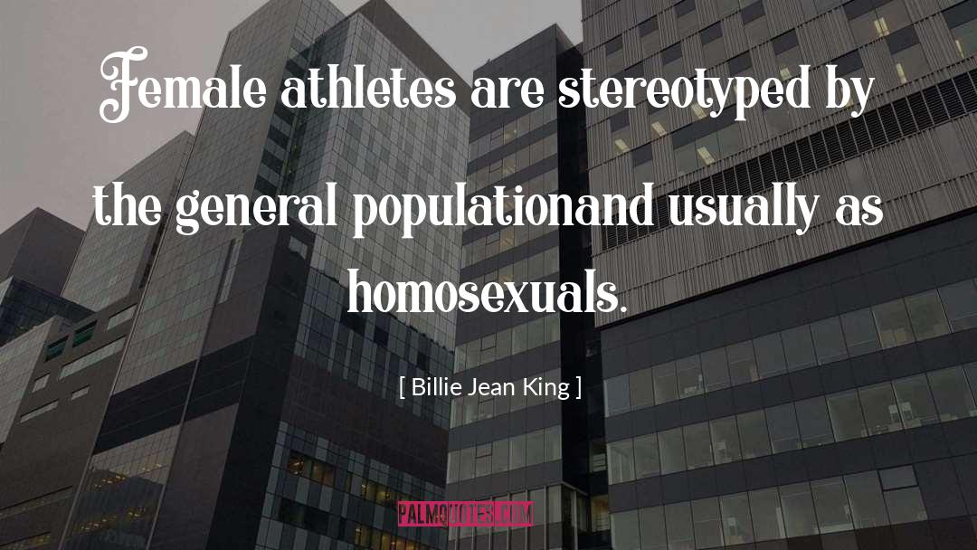 Homosexuals quotes by Billie Jean King