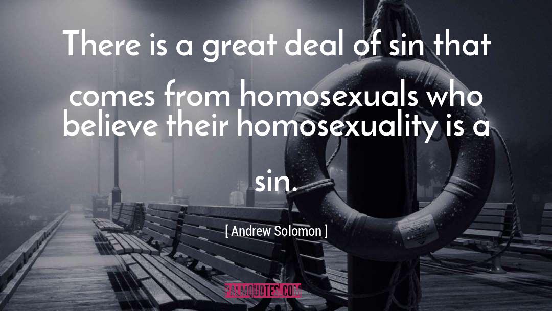 Homosexuals quotes by Andrew Solomon