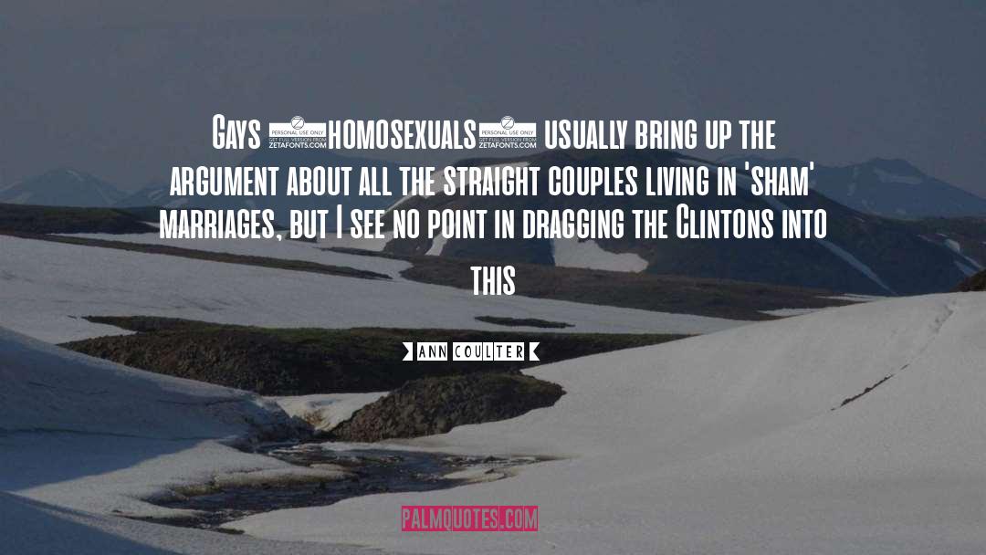 Homosexuals quotes by Ann Coulter