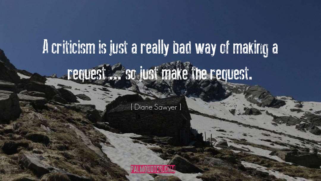 Honest Criticism quotes by Diane Sawyer